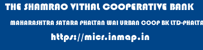 THE SHAMRAO VITHAL COOPERATIVE BANK  MAHARASHTRA SATARA PHALTAN WAI URBAN COOP BK LTD-PHALTAN  micr code